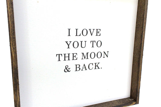 I Love You To The Moon and Back Wood Sign